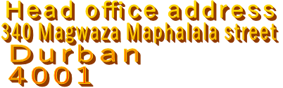 Head office address 340 Magwaza Maphalala street Durban  4001
